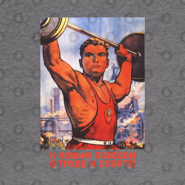 To New Victories In Labor And Sports - Soviet Propaganda, Fitness, Weightlifting by SpaceDogLaika